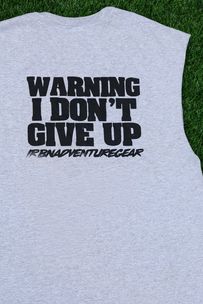 Warning I don't give up sleeveless t-shirt