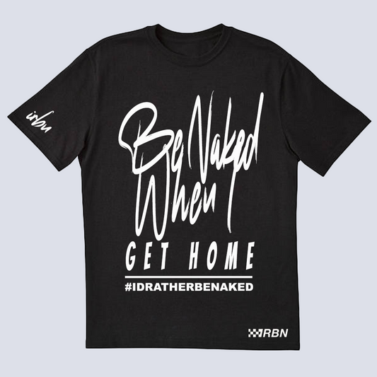 Be Naked When I Get Home
